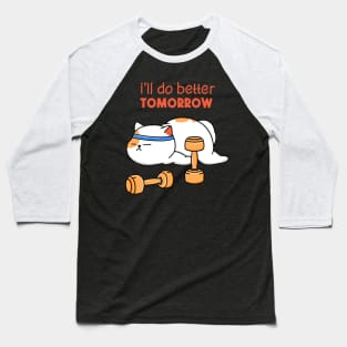 Better Workout Tomorrow Baseball T-Shirt